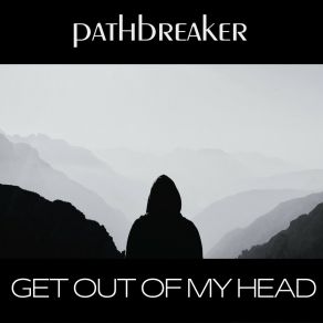 Download track Get Out Of My Head (Extended Mix) Pathbreaker