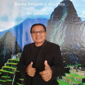 Download track Mi Lamento Danny Delgado