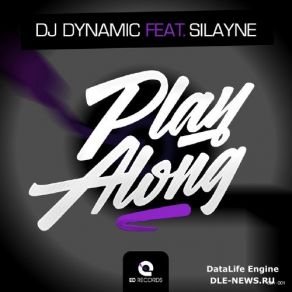 Download track Play Along (Radio Edit) DJ Dynamic, Silayne