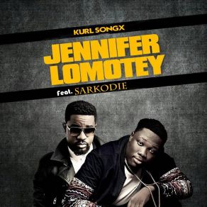 Download track Jennifer Lomotey Sarkodie