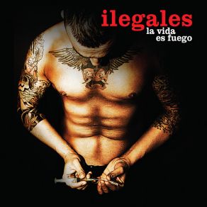 Download track La Vida Es Fuego Ilegales