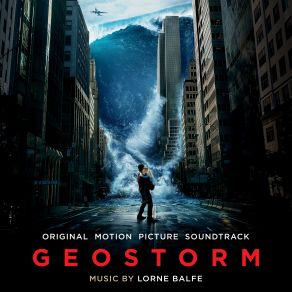 Download track Geostorm Lorne Balfe