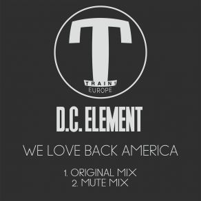 Download track We Love Back America (Mute Mix) D. C. Element