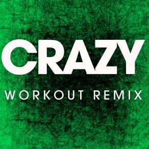 Download track Crazy (Workout Remix) Power Music Workout