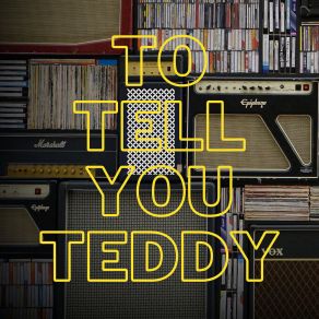 Download track To Tell You Teddy