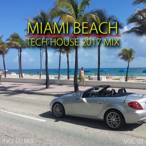 Download track Miami'Beach Tech House 2017 Mix, Vol. 03 (Mixed By Deep Dreamer) Continuous DJ Mix Deep Dreamer