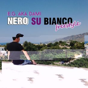 Download track Nero Su Bianco Freestyle E. G. Aka Dami