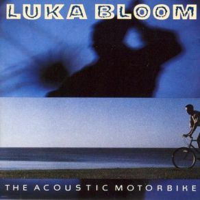 Download track The Acoustic Motorbike Luka Bloom