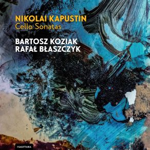 Download track II Sonata Na Wiolonczelę I Fortepian Op. 84 Sonata No. 2 For Cello And Piano, Op. 84 3. Allegro Assai' Nikolai Kapustin, Bartosz Koziak, Rafał Błaszczyk