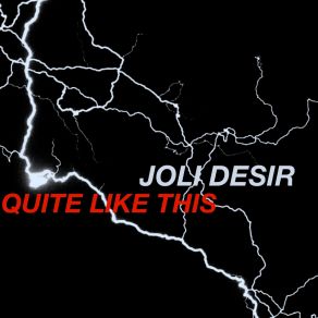 Download track Quite Like This JOLI DESIR