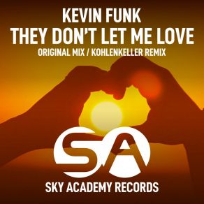 Download track They Don't Let Me Love (Kohlenkeller Remix) Kevin FunkKohlenkeller