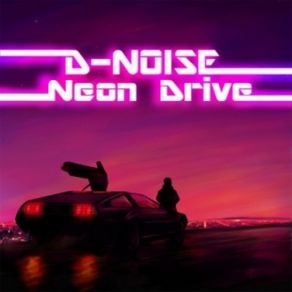 Download track Neon Drive D-Noise