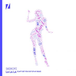 Download track La La La (Can't Get You Out Of My Head) SkiDropz