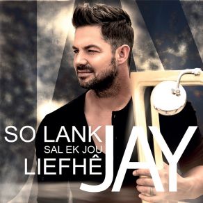 Download track So Laat Liefde Jou Voel Jay