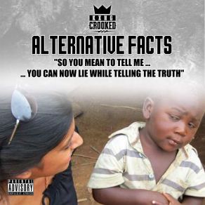 Download track Alternative Facts KXNG Crooked