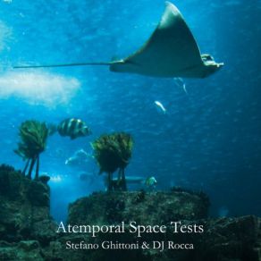 Download track Atemporal Space Tests DJ Rocca, Stefano Ghittoni