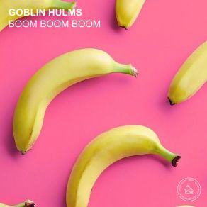 Download track Boom Boom Boom (Radio Snipped Edit) Goblin Hulms