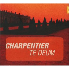 Download track 4. Te Deum Motet For 8 Voices Chorus Orchestra H. 146: Pleni Sunt Coeli Et T... Marc - Antoine Charpentier