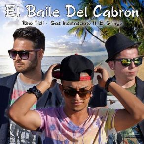 Download track El Baile Del Cabron (Radio Edit) El Gringo, Rino Ticli, Gas Incatasciato