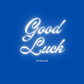 Download track Good Luck (Radio Edit) Disguib