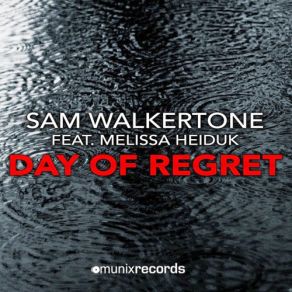 Download track Day Of Regret (Addicted Craze Remix Edit) Sam Walkertone, Melissa Heiduk