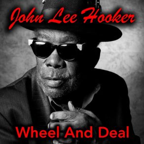 Download track Wheel And Deal John Lee Hooker