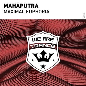 Download track Maximal Euphoria (Extended Mix) Mahaputra