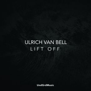 Download track Lift Off (Dub Mix) Ulrich Van Bell