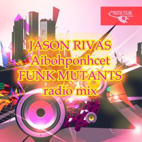 Download track Funk Mutants (Radio Mix) Jason Rivas