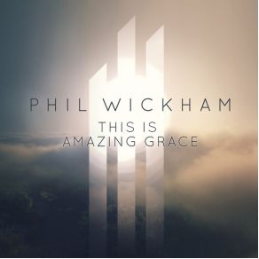 Download track This Is Amazing Grace Phil Wickham