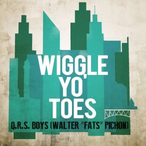 Download track Wiggle Yo' Toes Q. R. S. Boys (Walter ʺFatsʺ Pichon)