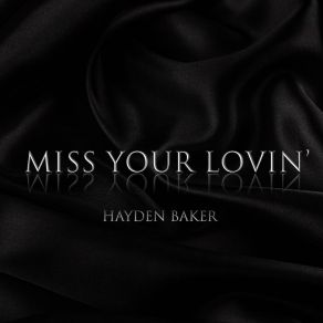 Download track Miss Your Lovin Hayden Baker