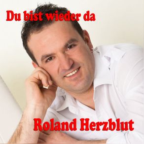 Download track Du Bist Wieder Da Roland Herzblut