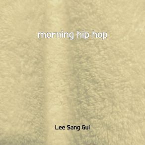 Download track Went Hip Hop Lee Sang Gul