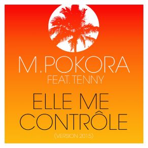 Download track Elle Me Contrôle (Tenny) [Version 2015] M. PokoraTenny