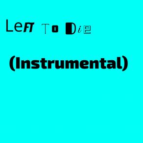 Download track Left To Die (Instrumental) LiL PeeleΟΡΓΑΝΙΚΟ