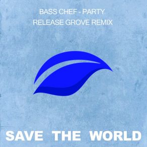 Download track Party (Release Grove Dub Remix) Bass ChefRelease Grove