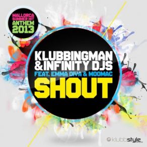 Download track Shout (Radio Mix) Klubbingman, Emma Diva, Moomac, Infinity Djs