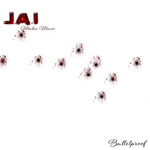 Download track Bulletproof J. A. I Makes Music