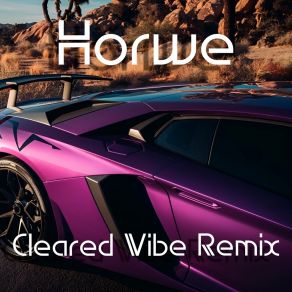 Download track Cleared Vibe Remix (Slowed Tik-Tok Remix) Horwe