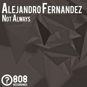 Download track Not Always Alejandro Fernández