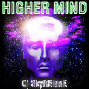 Download track Higher Mind Cj SkyRBlacK