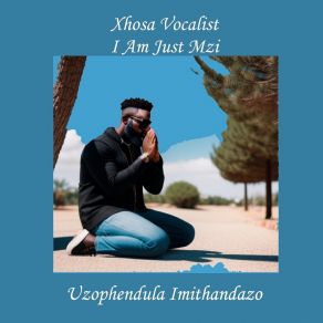 Download track Uzophendula Imithandazo Xhosa Vocalist