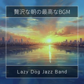 Download track A Touch Of Morning Light Lazy Dog