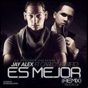 Download track Es Mejor (Official Remix) Carlo Secreto, Jay Alex