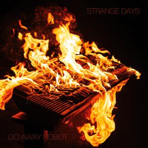 Download track Strange Days Go Away Robot