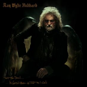 Download track Tell The Devil I'm Gettin' There As Fast As I Can Ray Wylie Hubbard