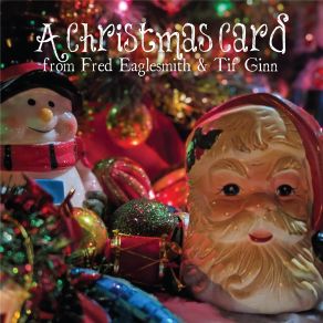 Download track Santa's Got A Hot Rod Sleigh Fred Eaglesmith, Tif Ginn