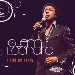 Download track Betcha Don't Know (Tv Version) Glenn Leonard