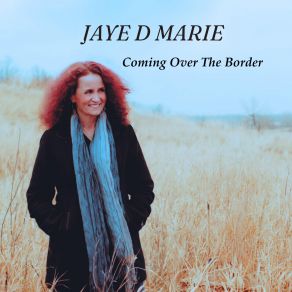 Download track Coming Over The Border Jaye D Marie